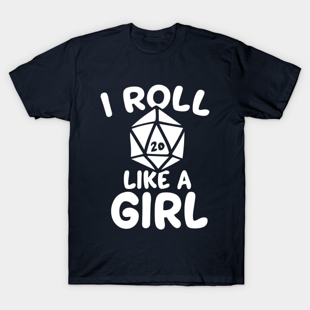 I roll like a girl T-Shirt by bubbsnugg